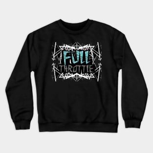 Full Throttle Crewneck Sweatshirt